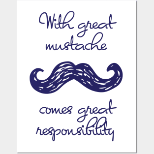With Great Mustache Comes Great Responsibility Posters and Art